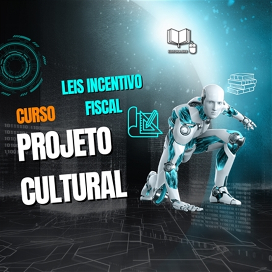 PROJETO CULTURAL - ENTENDA AS LEIS DE INCENTIVO FISCAL